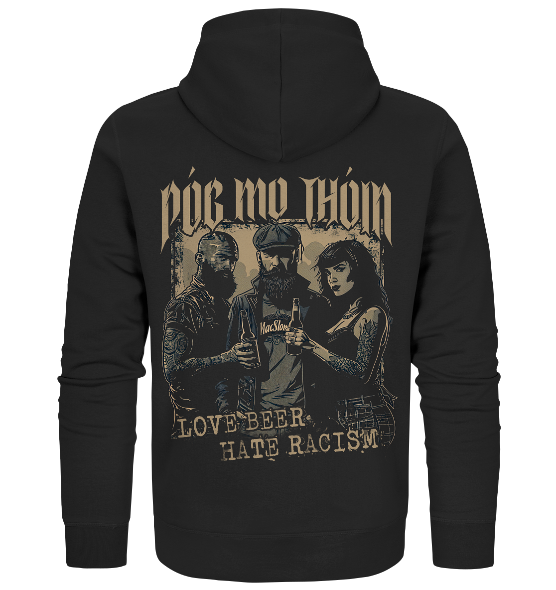 Póg Mo Thóin Streetwear "Love Beer - Hate Racism I" - Organic Zipper