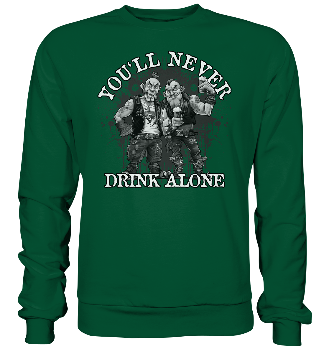 You'll Never Drink Alone II - Basic Sweatshirt