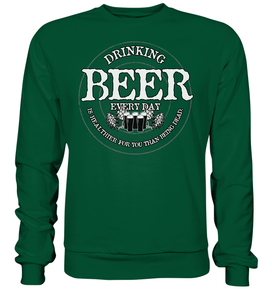 Drinking Beer "Every Day" - Basic Sweatshirt