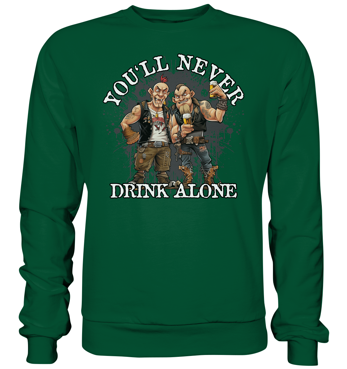 You'll Never Drink Alone III - Basic Sweatshirt