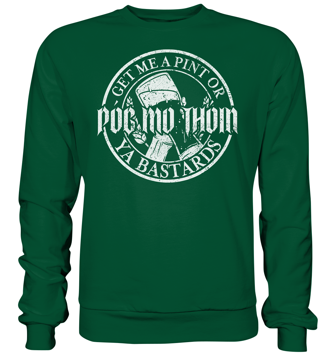 Póg Mo Thóin Streetwear "Get Me A Pint Ya Bastards" - Basic Sweatshirt