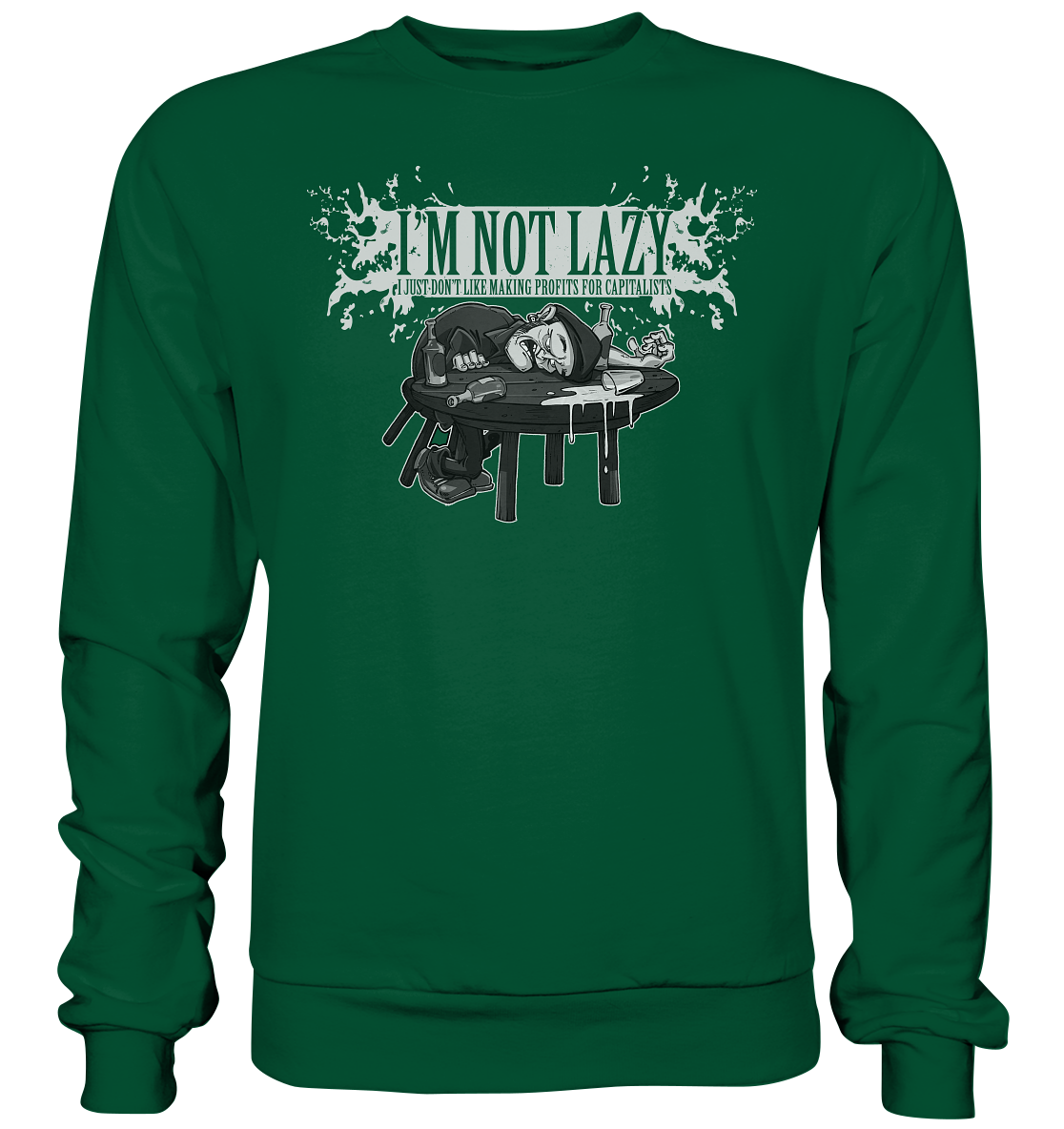 I'm Not Lazy "I Just Don't Like Making Profits For Capitalists" - Basic Sweatshirt