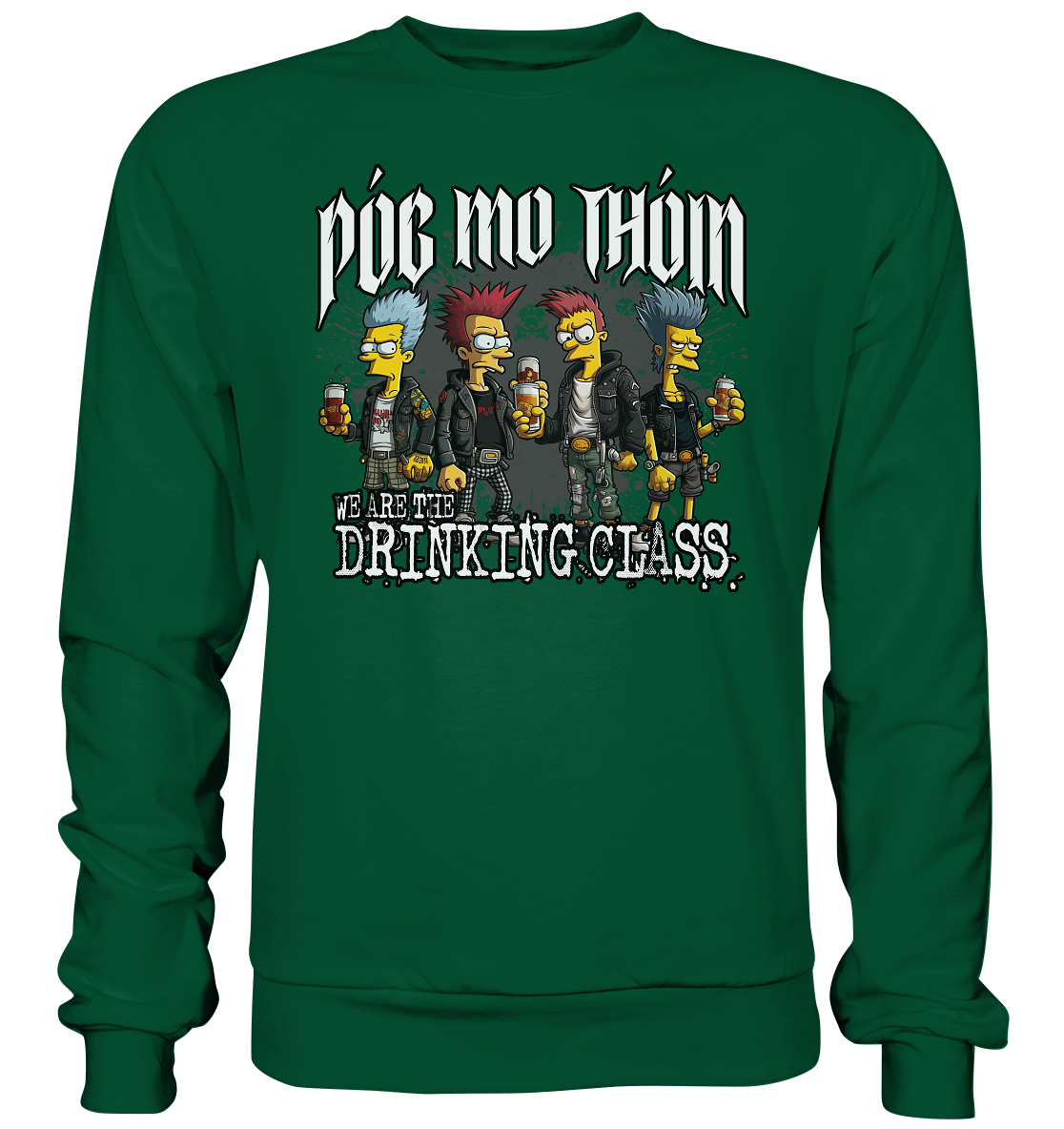Póg Mo Thóin Streetwear "We Are The Drinking Class I" - Basic Sweatshirt