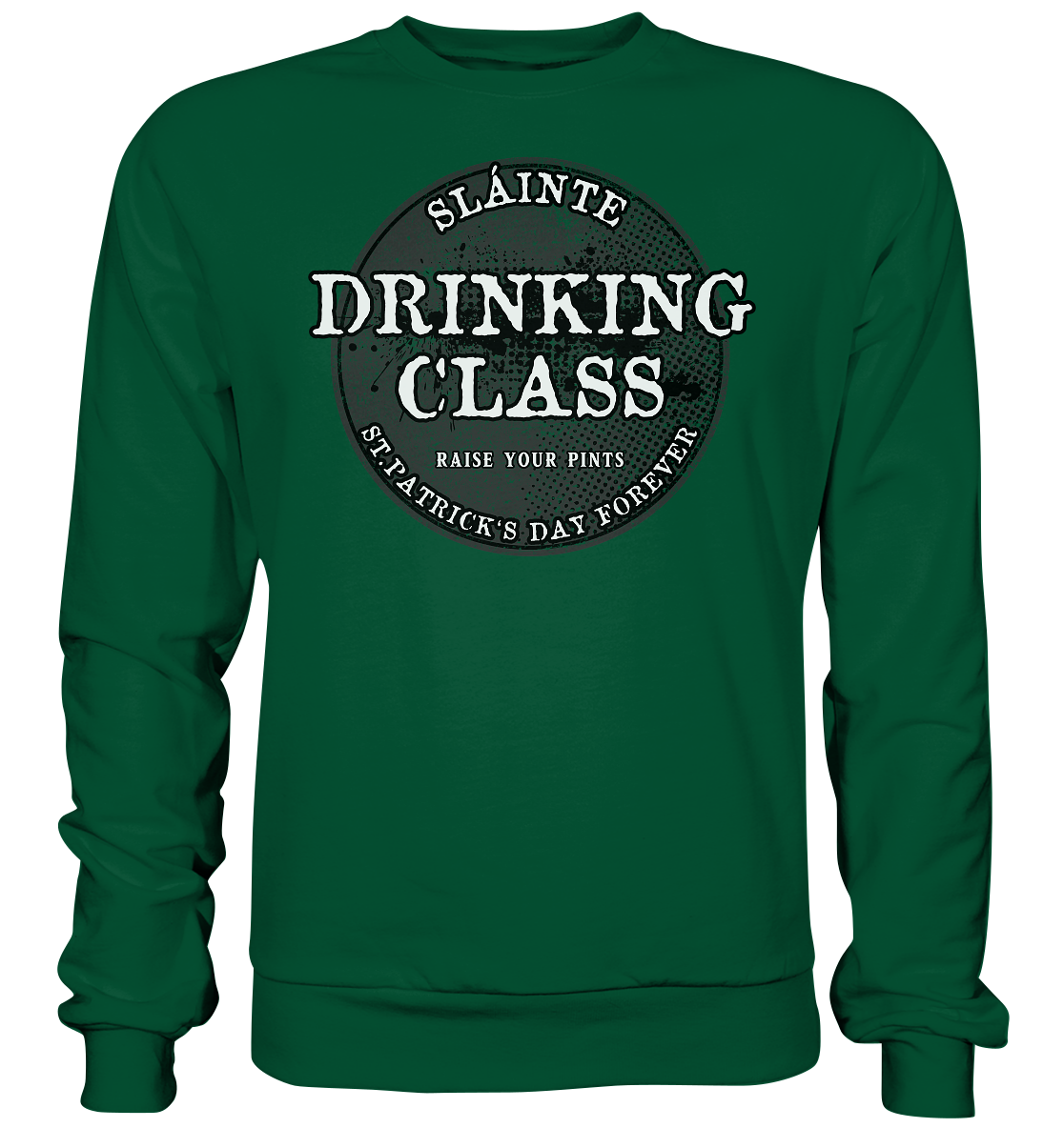 Drinking Class "St.Patrick's Day Forever" - Basic Sweatshirt