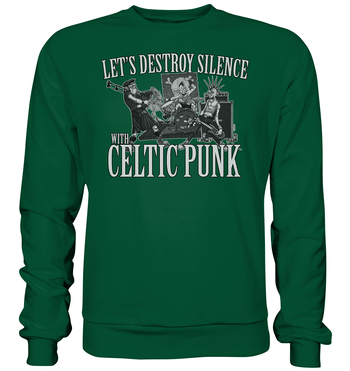 Let's Destroy Silence With "Celtic Punk" - Basic Sweatshirt