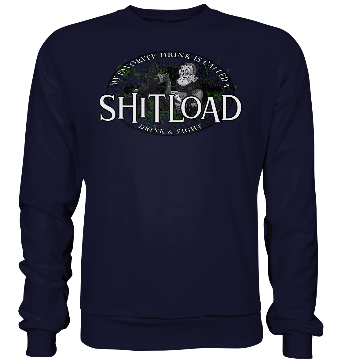 My Favorite Drink Is Called A "Shitload" - Basic Sweatshirt