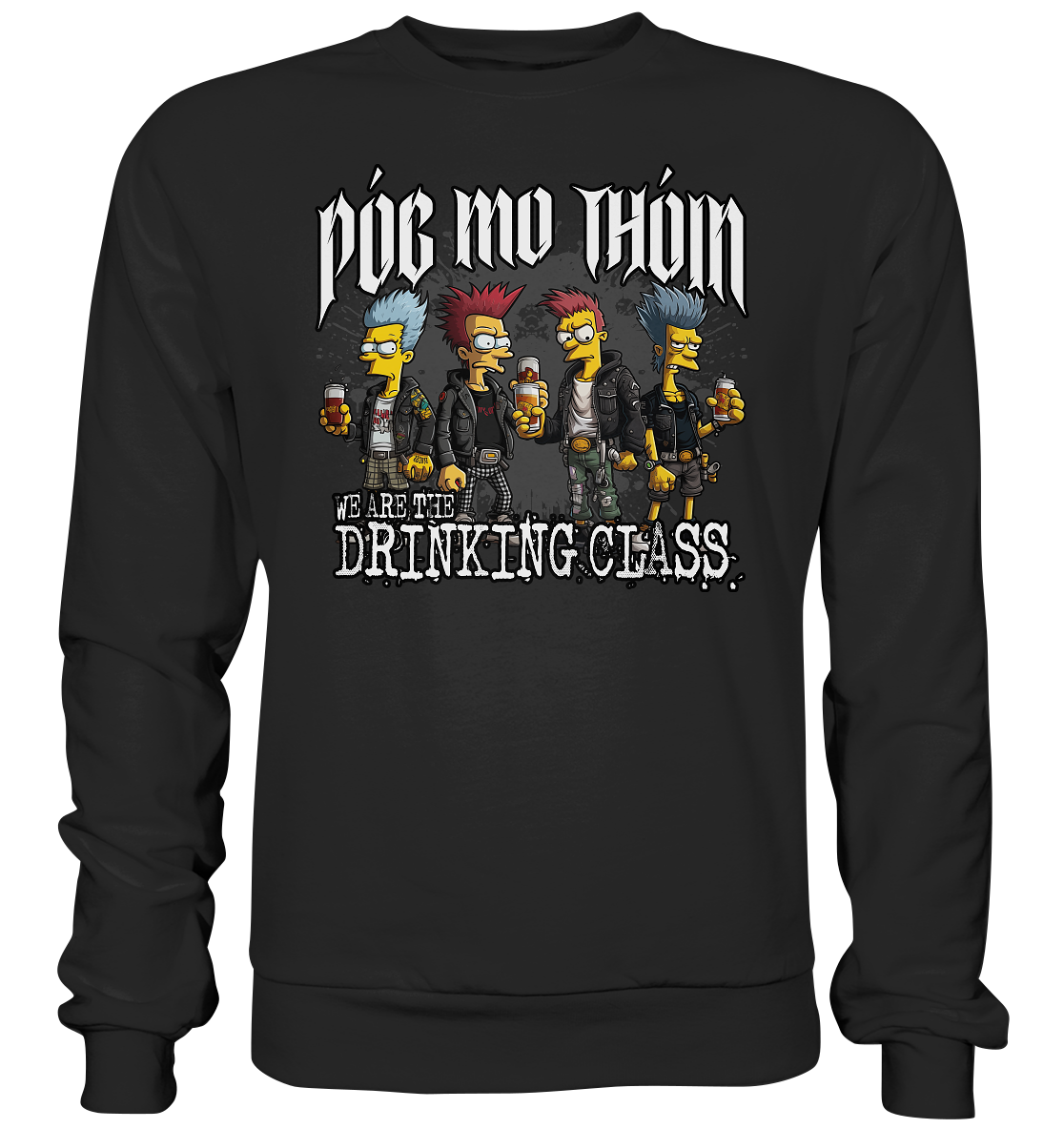 Póg Mo Thóin Streetwear "We Are The Drinking Class I" - Basic Sweatshirt