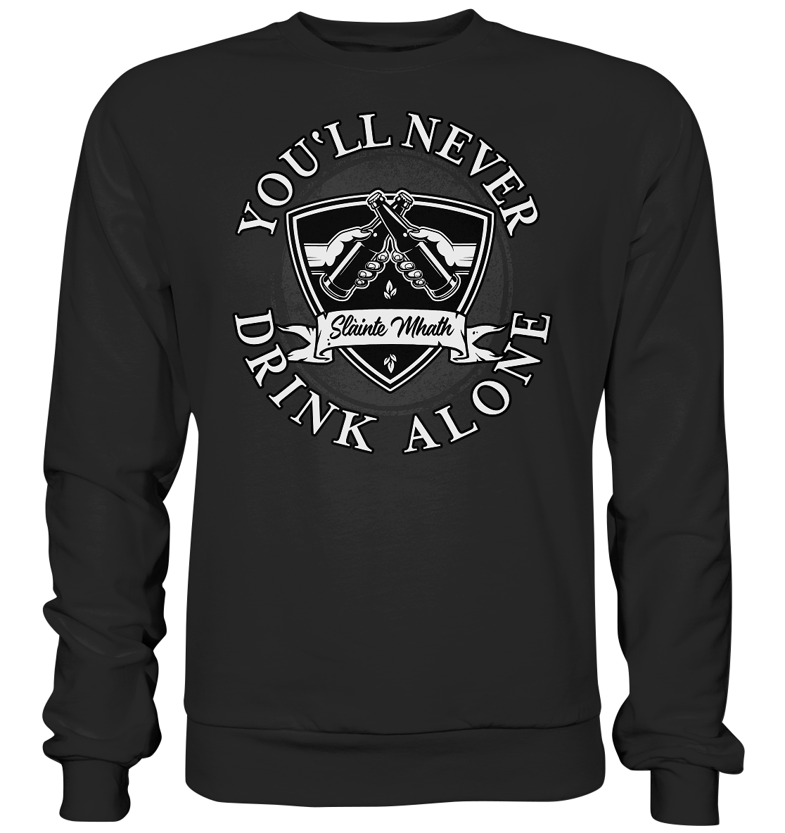 You'll Never Drink Alone "Slàinte Mhath" - Basic Sweatshirt