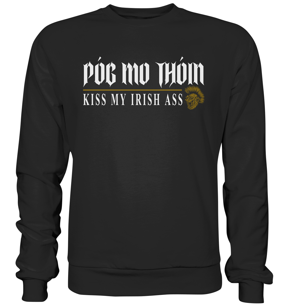 Póg Mo Thóin Streetwear "Kiss My Irish Ass" - Basic Sweatshirt