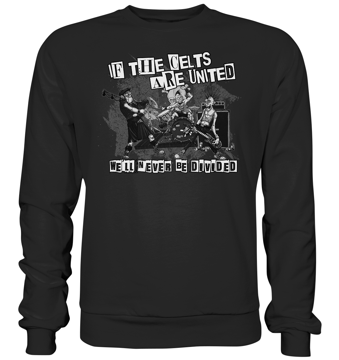 If The Celts Are United "We'll Never Be Divided" - Basic Sweatshirt