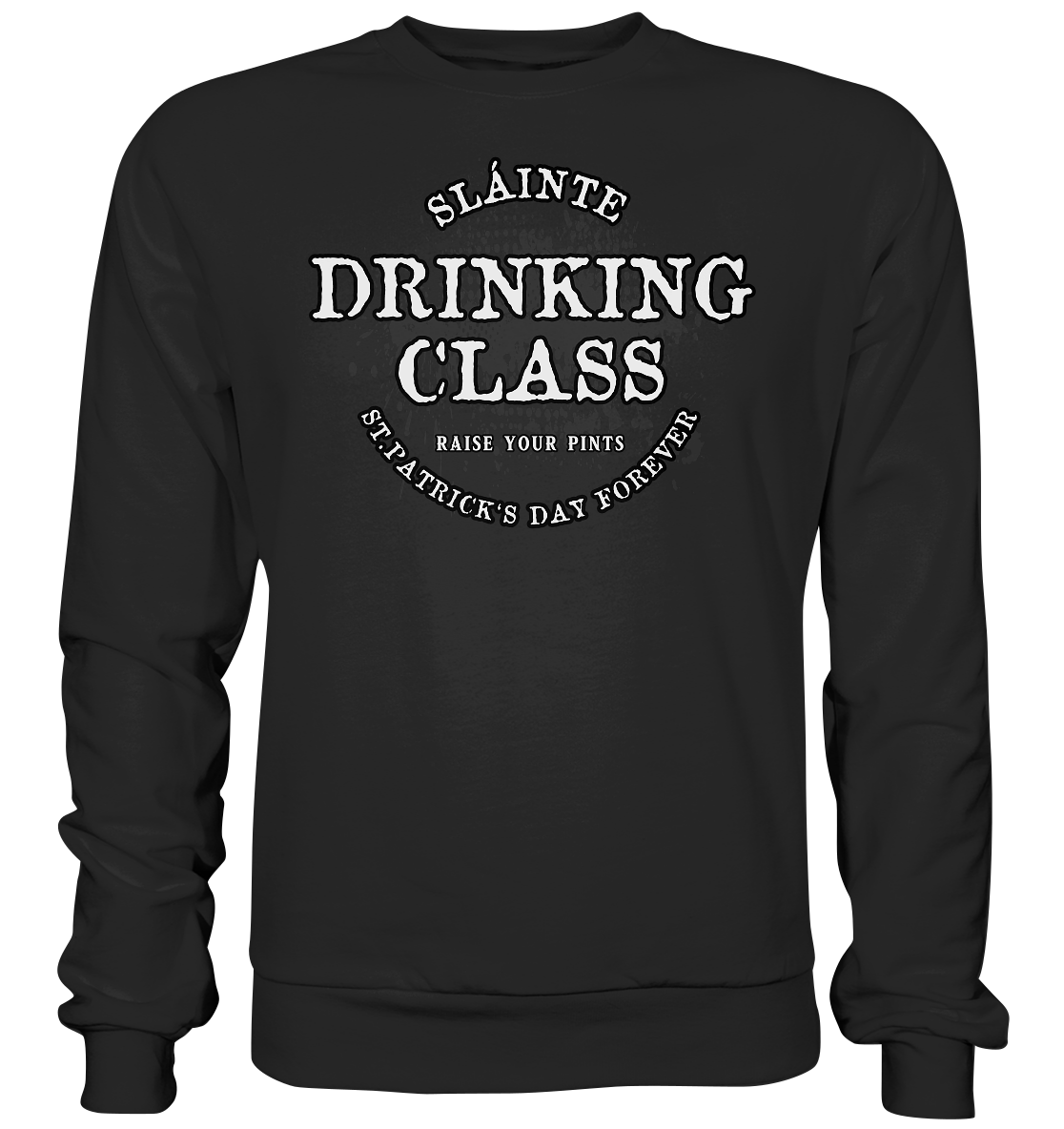 Drinking Class "St.Patrick's Day Forever" - Basic Sweatshirt