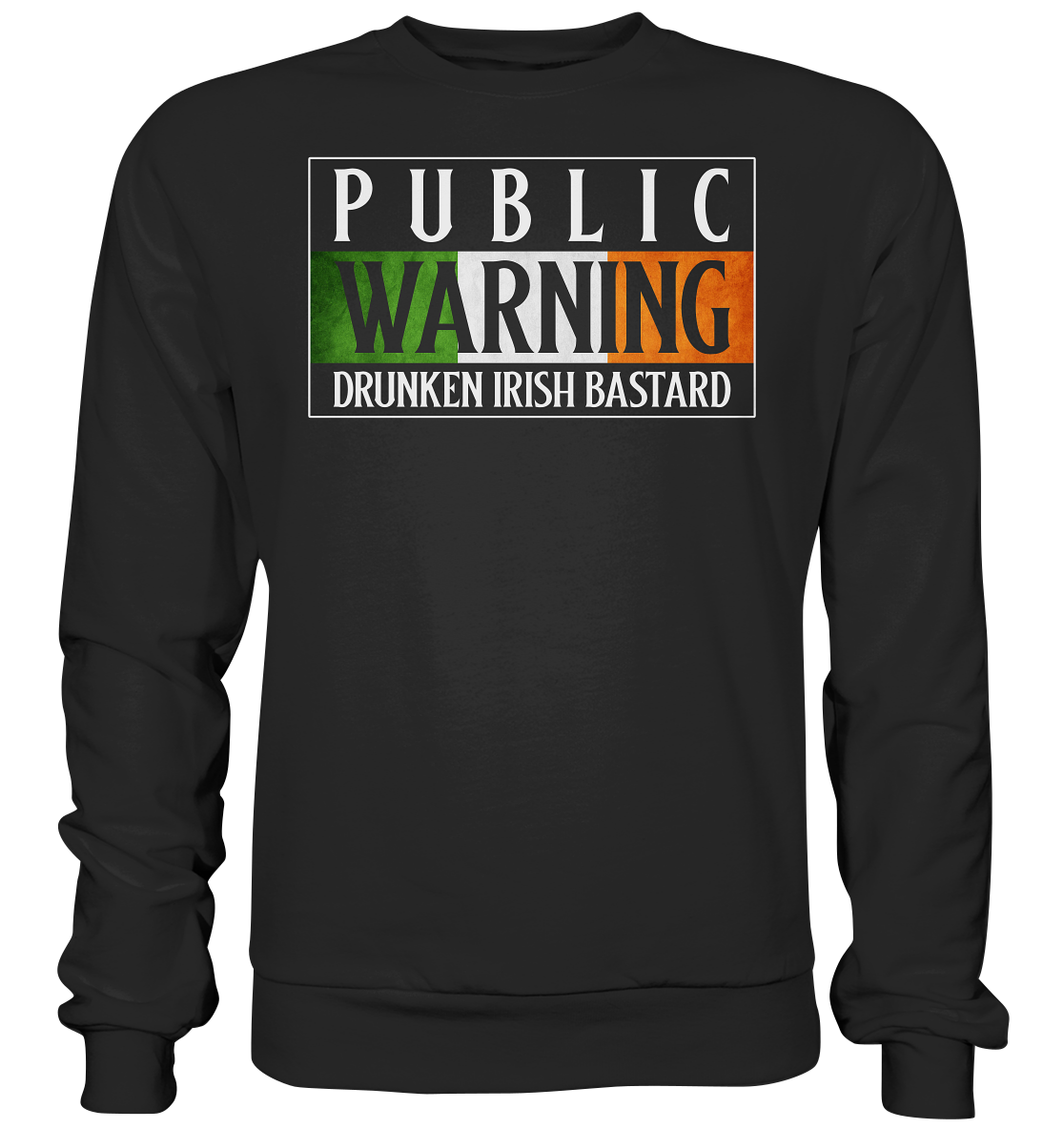 Public Warning "Drunken Irish Bastard" - Basic Sweatshirt