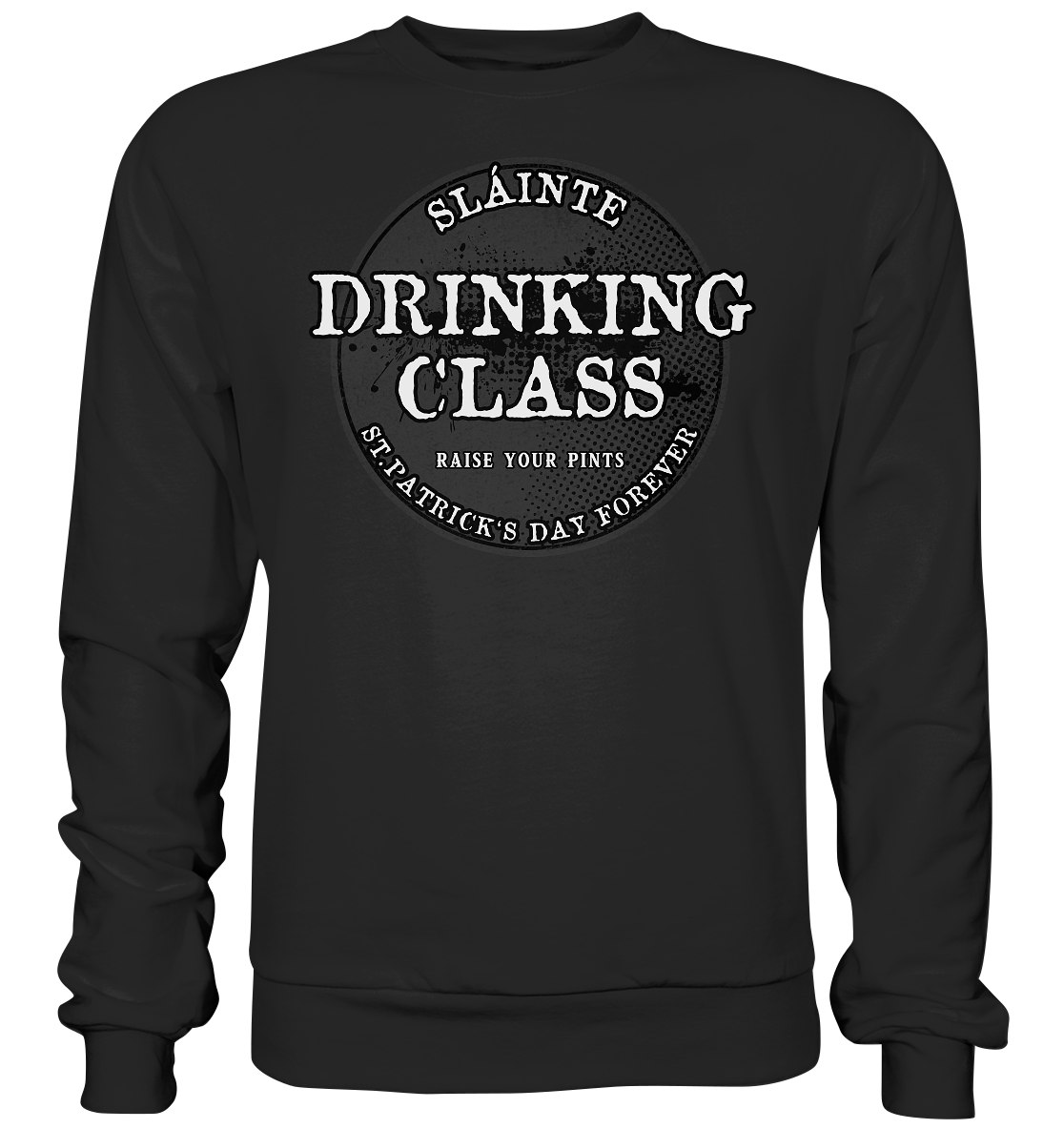 Drinking Class "St.Patrick's Day Forever" - Basic Sweatshirt