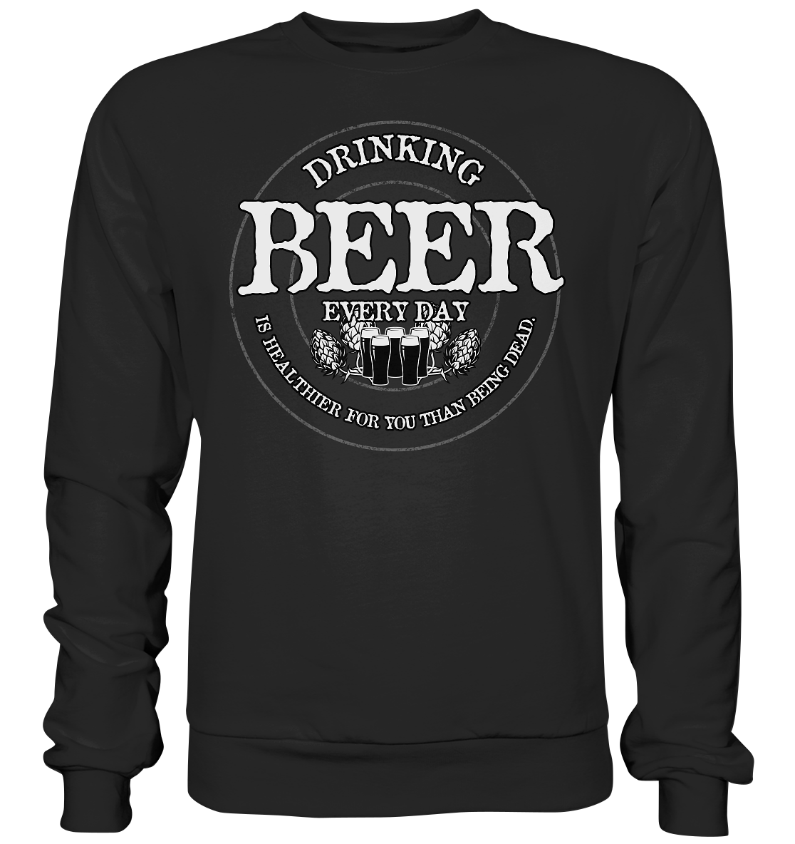 Drinking Beer "Every Day" - Basic Sweatshirt