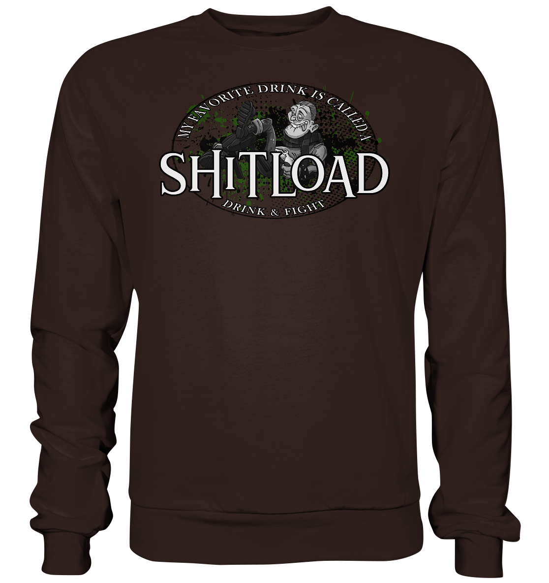 My Favorite Drink Is Called A "Shitload" - Basic Sweatshirt