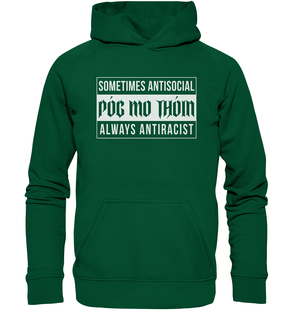 Póg Mo Thóin Streetwear "Sometimes Antisocial Always Anti Racist" - Basic Unisex Hoodie