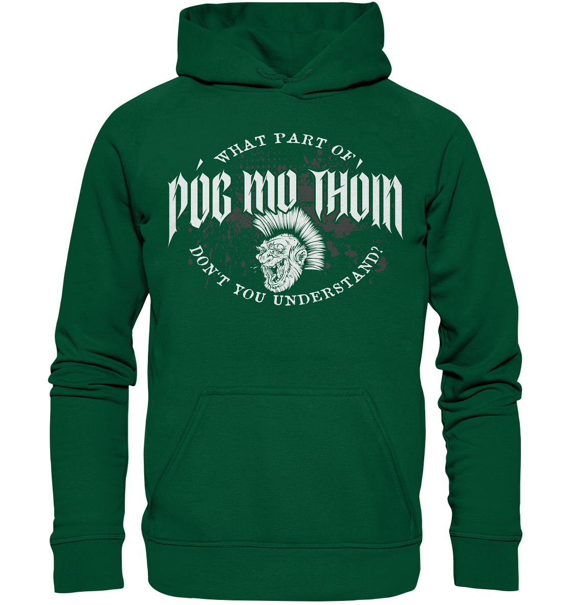 Póg Mo Thóin Streetwear "What Part Of / Don't You Understand" - Basic Unisex Hoodie