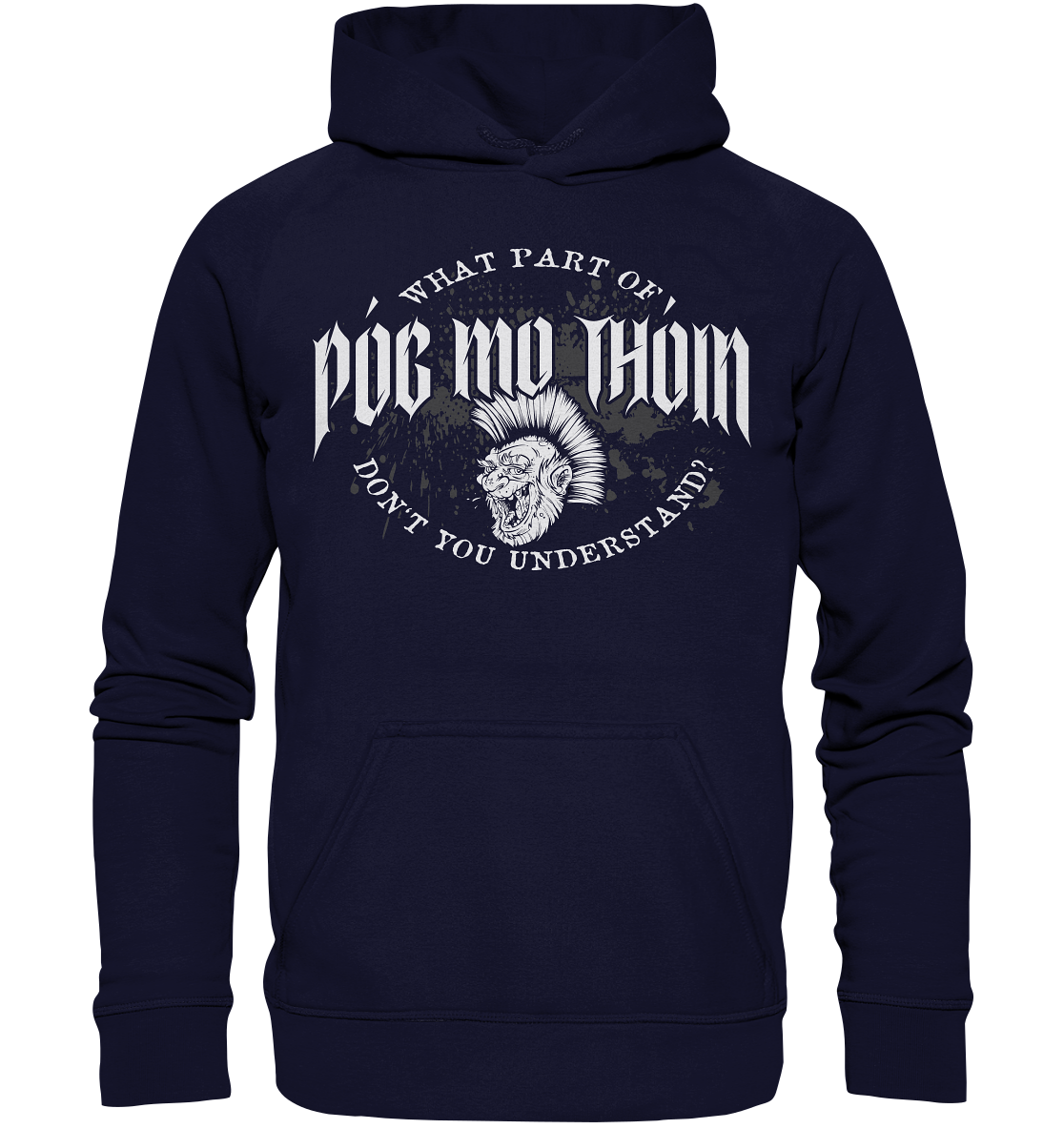 Póg Mo Thóin Streetwear "What Part Of / Don't You Understand" - Basic Unisex Hoodie