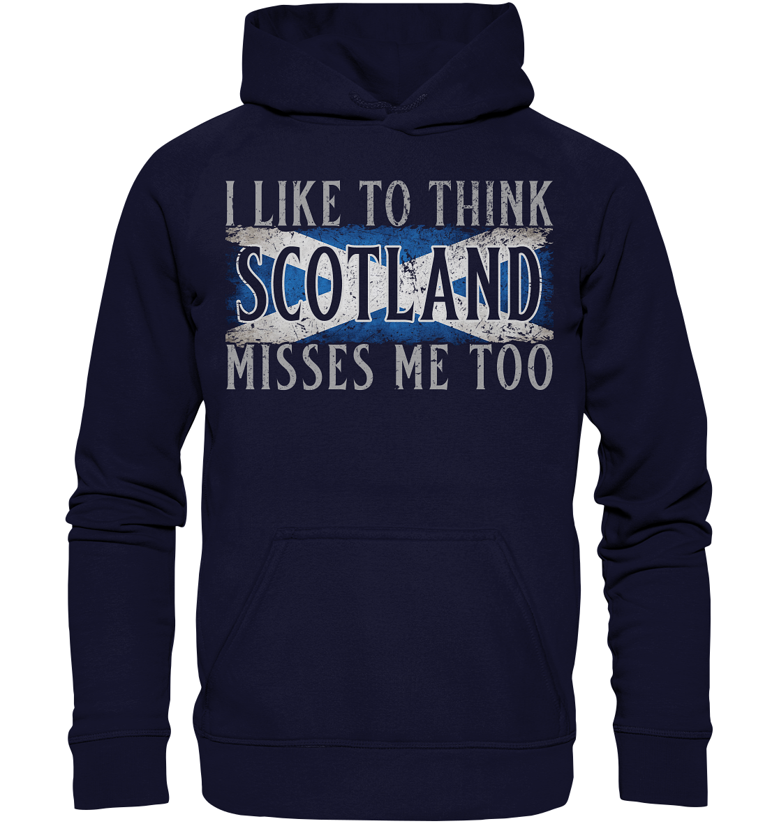I Like To Think "Scotland" Misses Me Too - Basic Unisex Hoodie