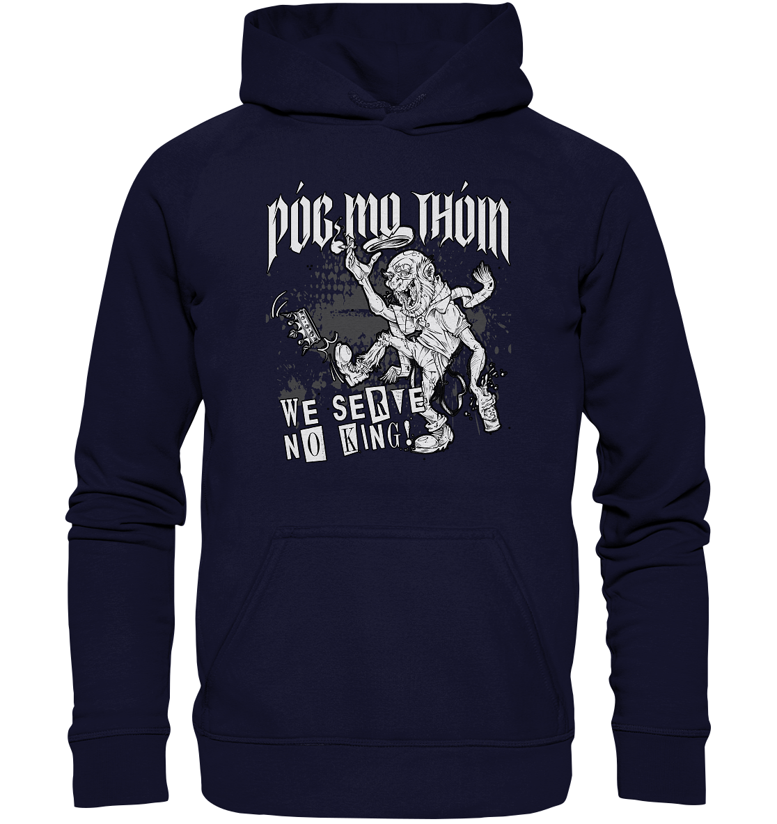 Póg Mo Thóin Streetwear "We Serve No King" - Basic Unisex Hoodie