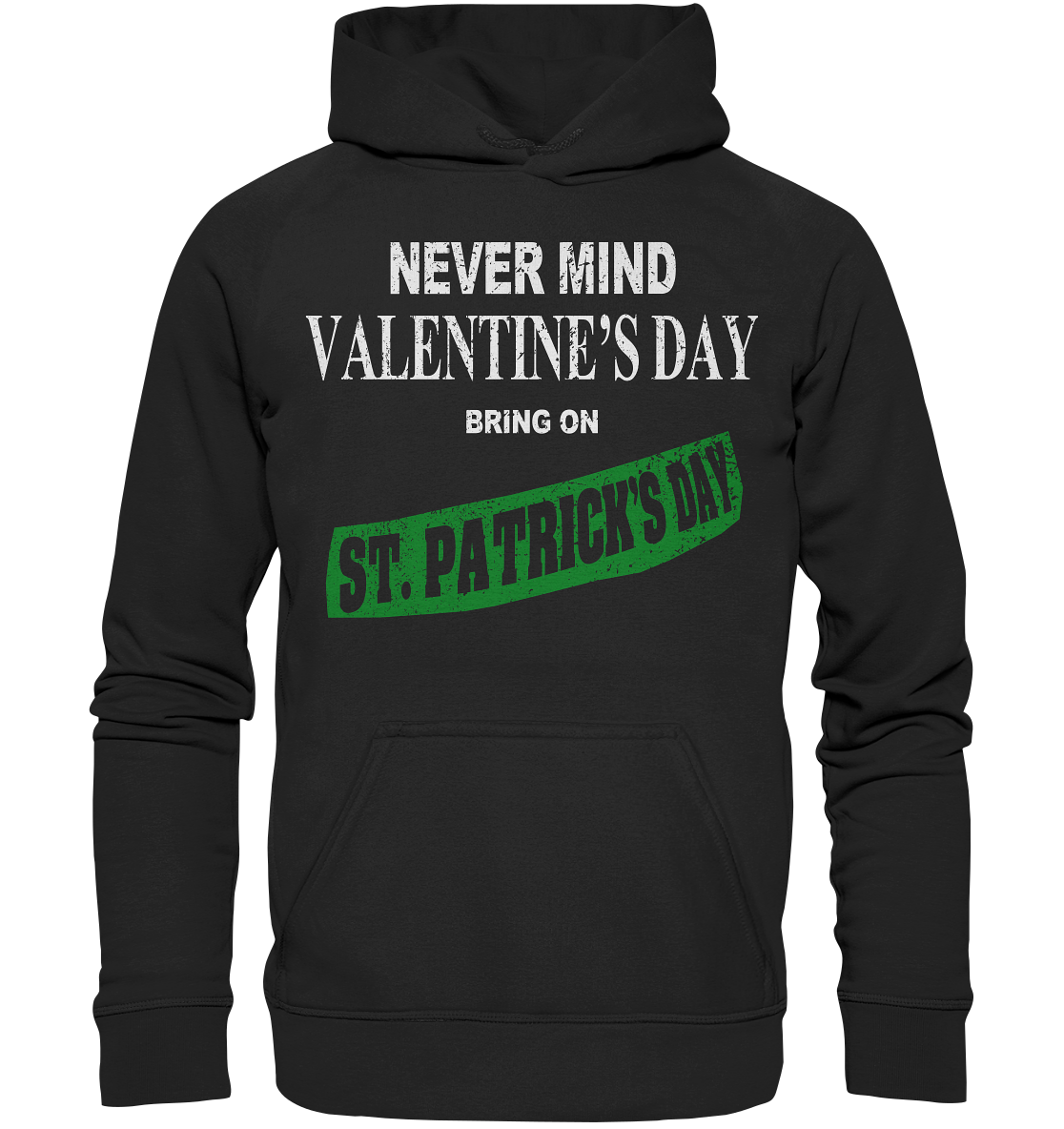 Never Mind Valentine's Day "Bring On St. Patrick's Day I" - Basic Unisex Hoodie
