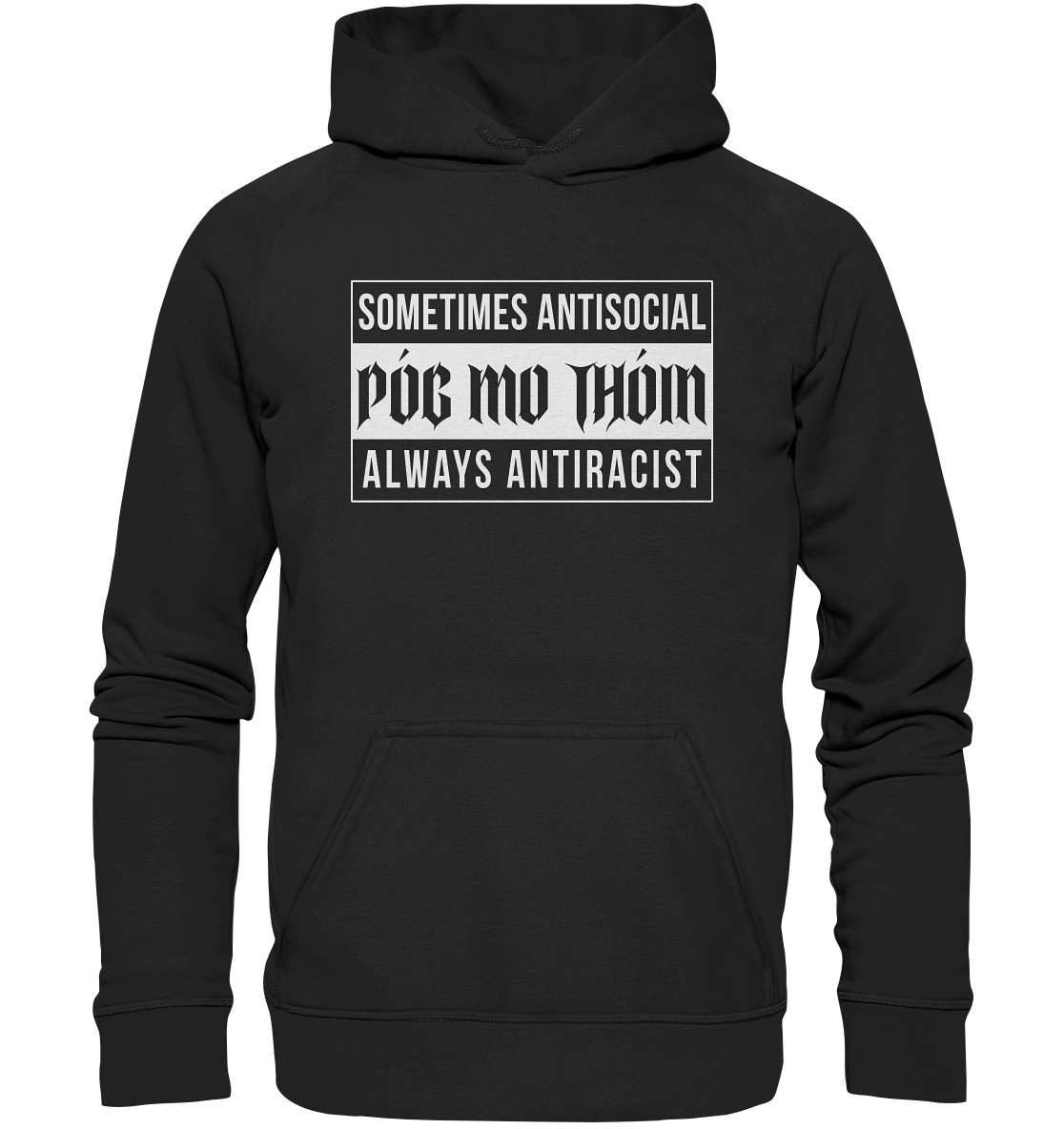 Póg Mo Thóin Streetwear "Sometimes Antisocial Always Anti Racist" - Basic Unisex Hoodie