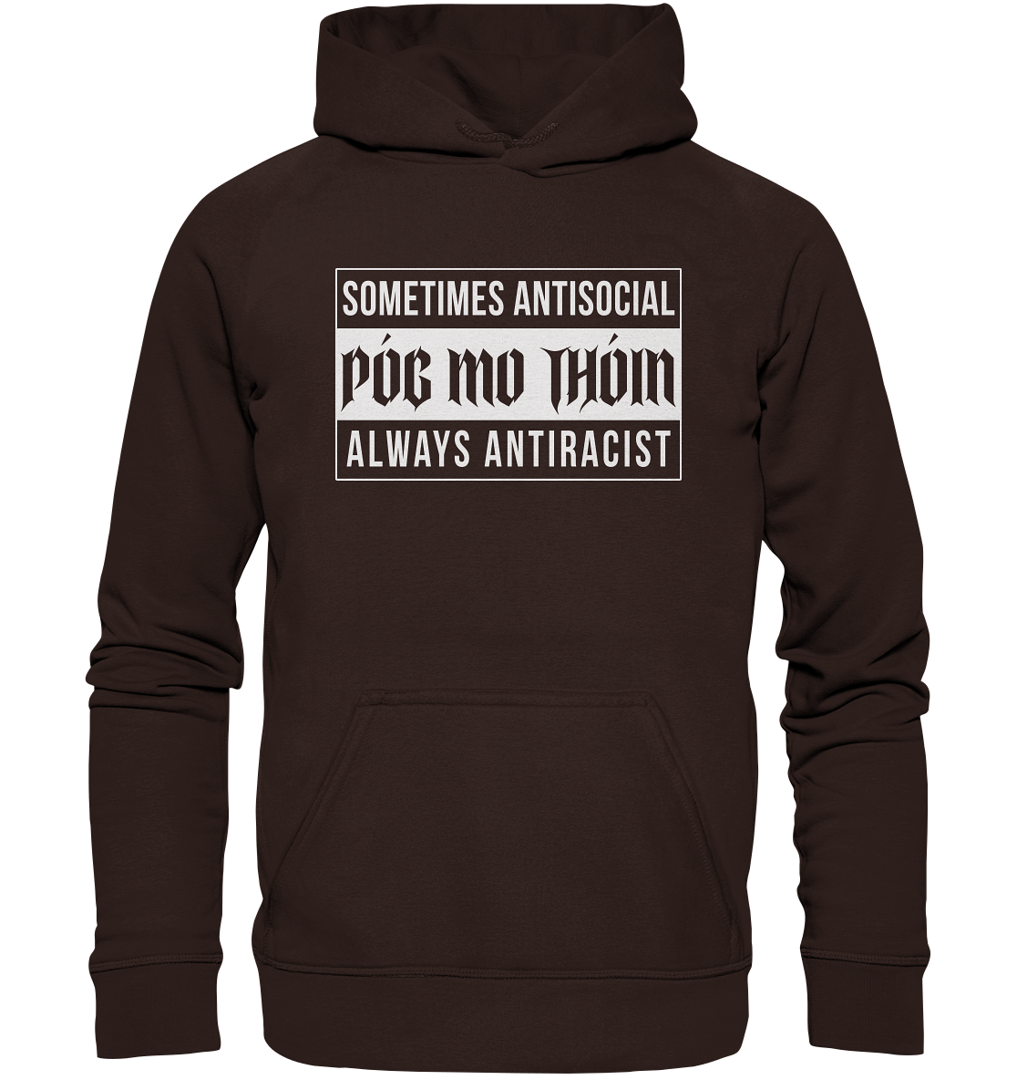 Póg Mo Thóin Streetwear "Sometimes Antisocial Always Anti Racist" - Basic Unisex Hoodie