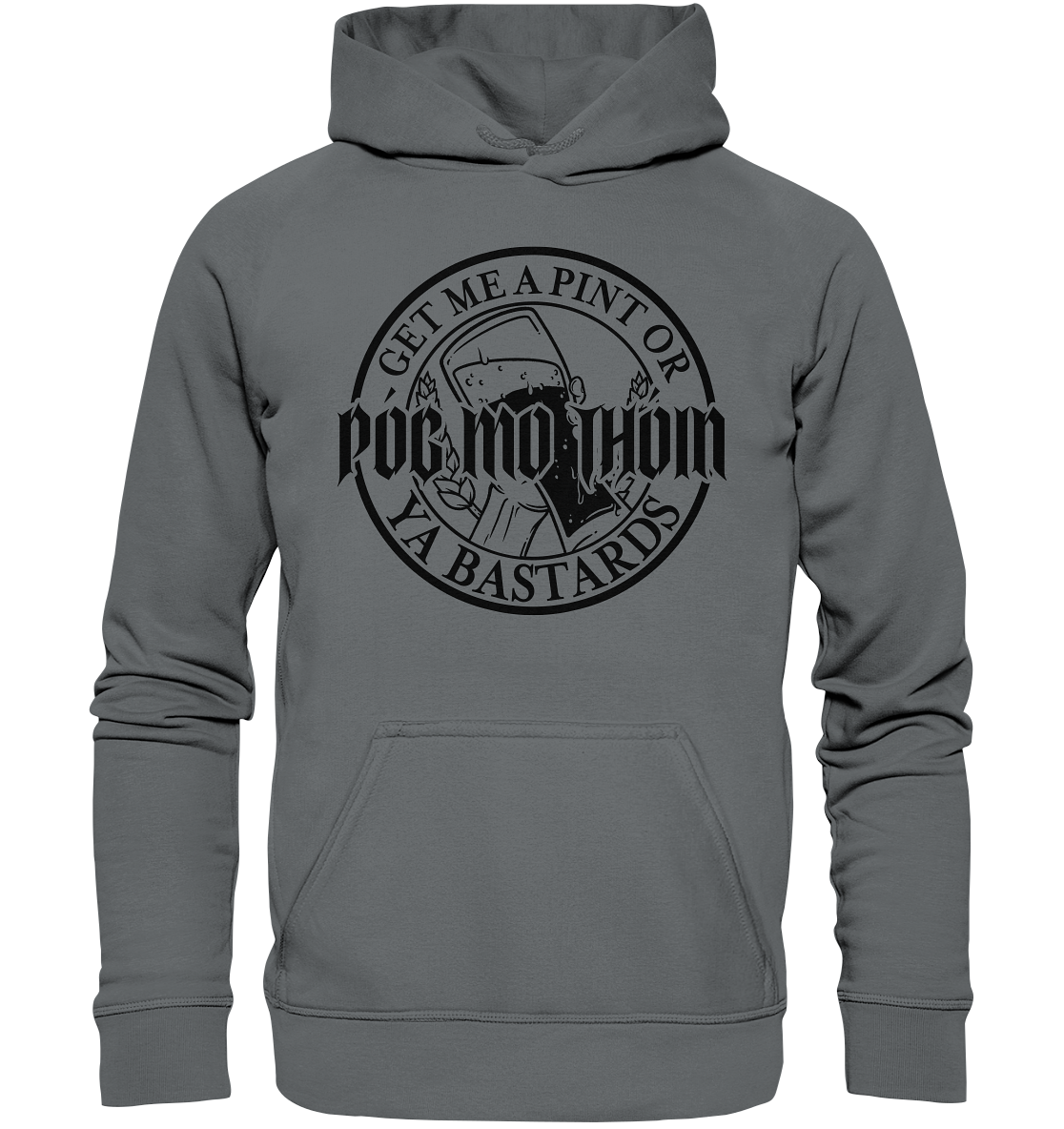 Póg Mo Thóin Streetwear "Get Me A Pint Ya Bastards" - Basic Unisex Hoodie