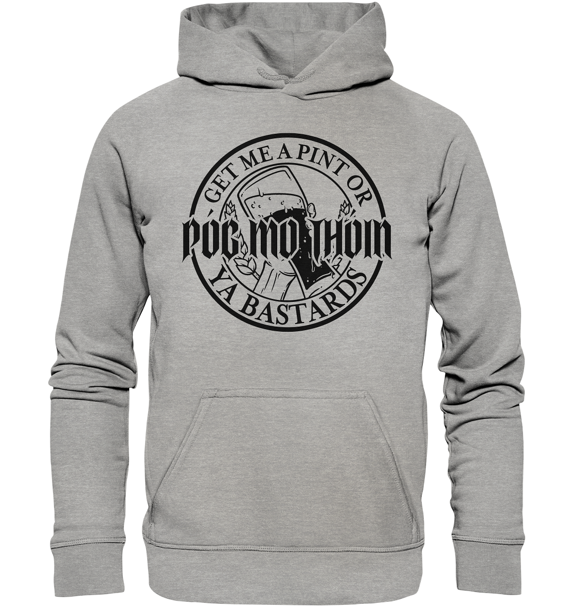 Póg Mo Thóin Streetwear "Get Me A Pint Ya Bastards" - Basic Unisex Hoodie
