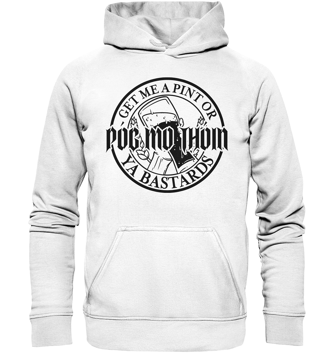 Póg Mo Thóin Streetwear "Get Me A Pint Ya Bastards" - Basic Unisex Hoodie
