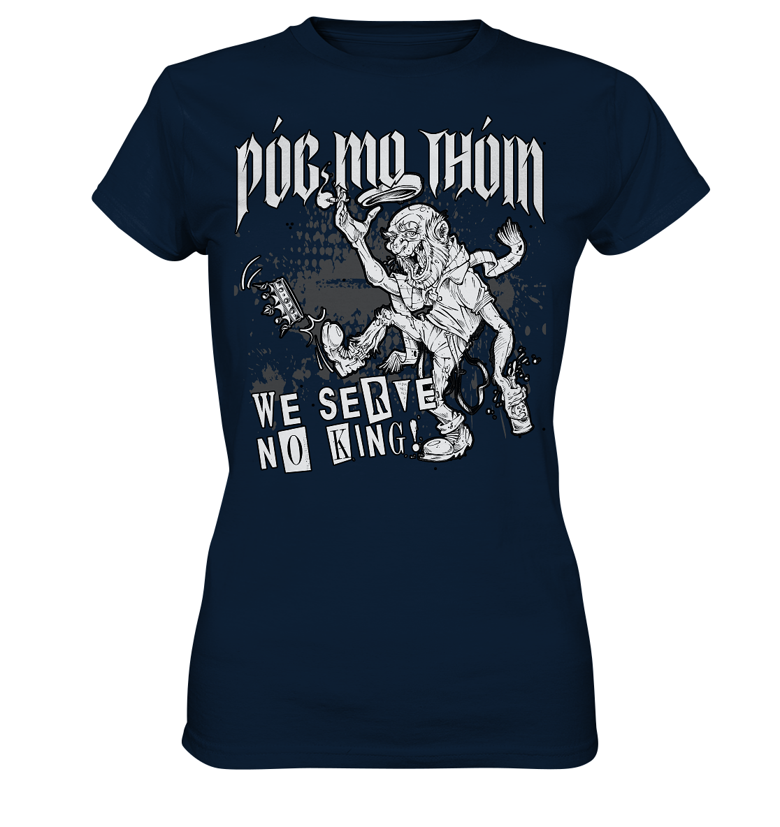 Póg Mo Thóin Streetwear "We Serve No King" - Ladies Premium Shirt