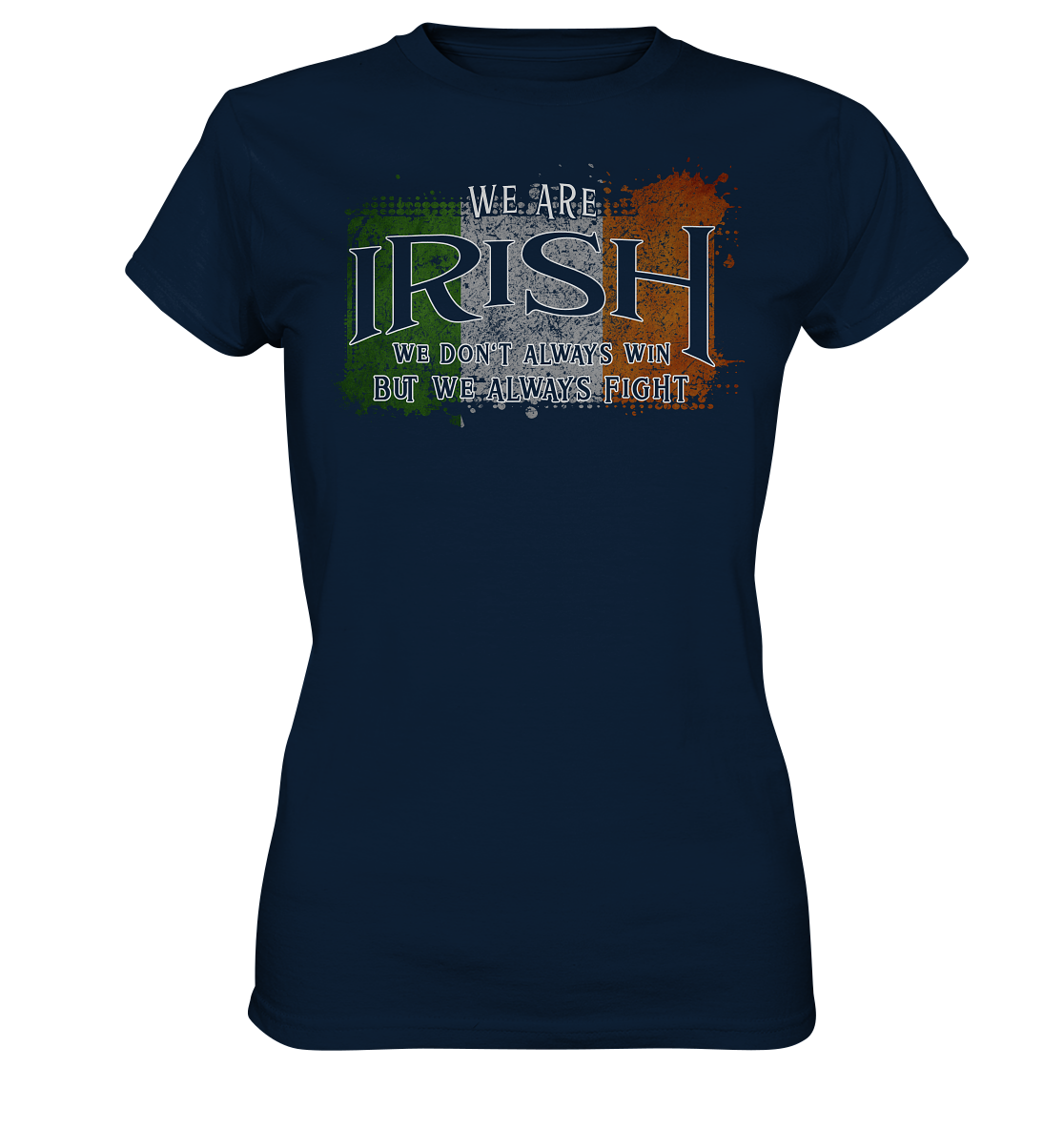 We Are Irish "We Always Fight" - Ladies Premium Shirt