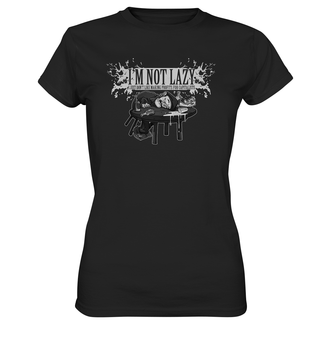 I'm Not Lazy "I Just Don't Like Making Profits For Capitalists" - Ladies Premium Shirt