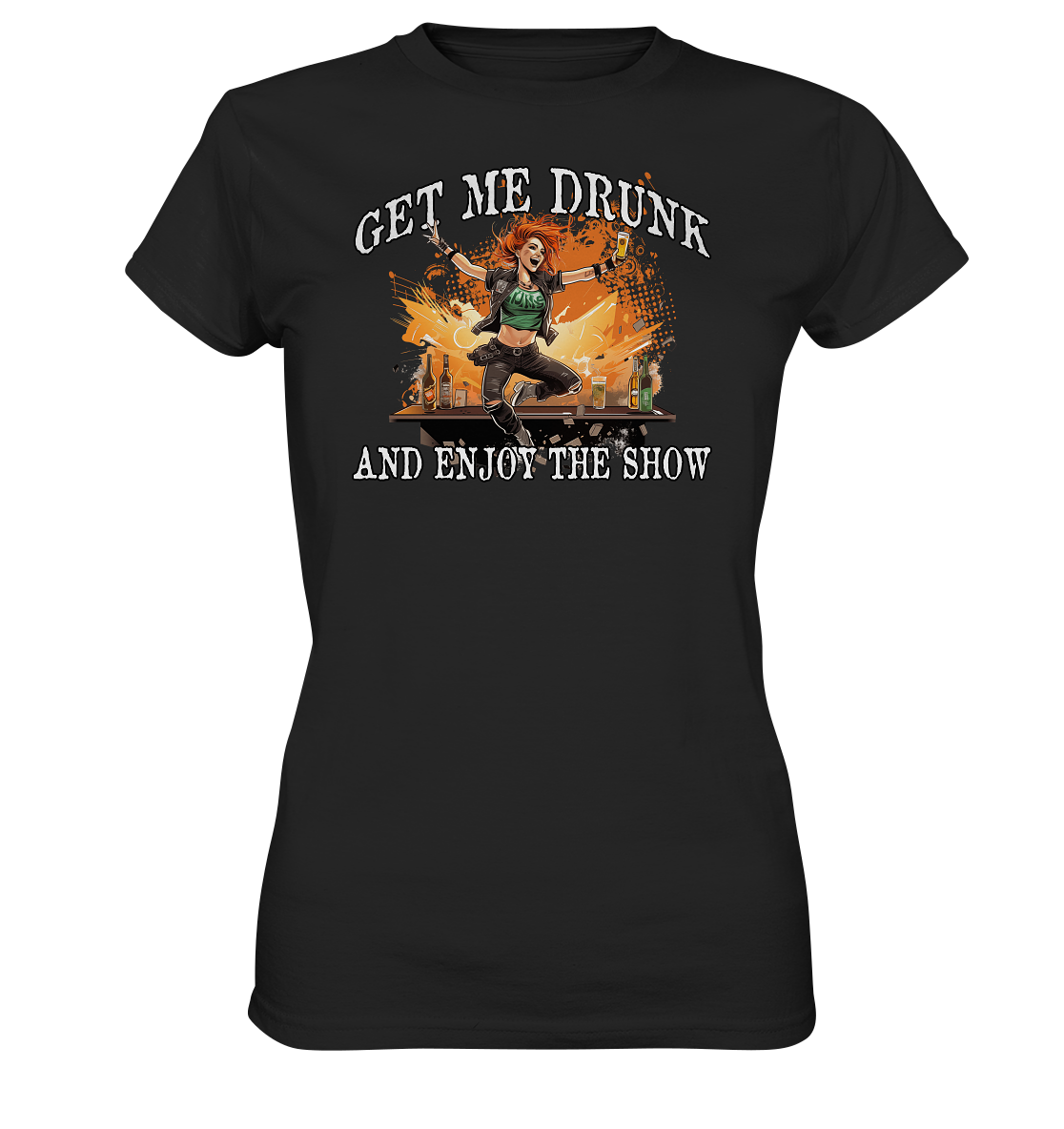 Get Me Drunk "And Enjoy The Show / Irish Pub" - Ladies Premium Shirt