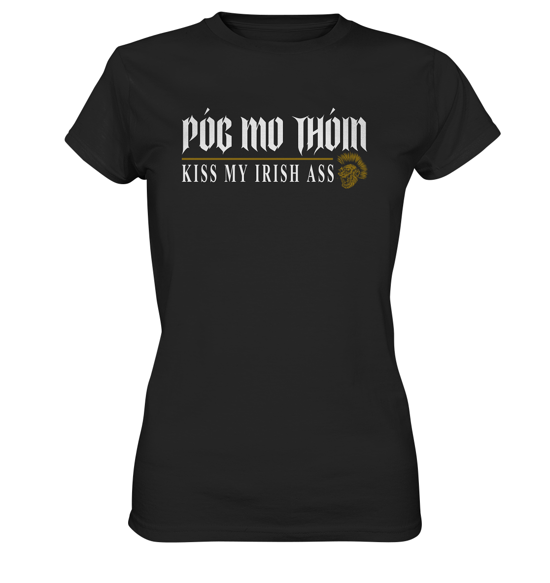 Póg Mo Thóin Streetwear "Kiss My Irish Ass" - Ladies Premium Shirt