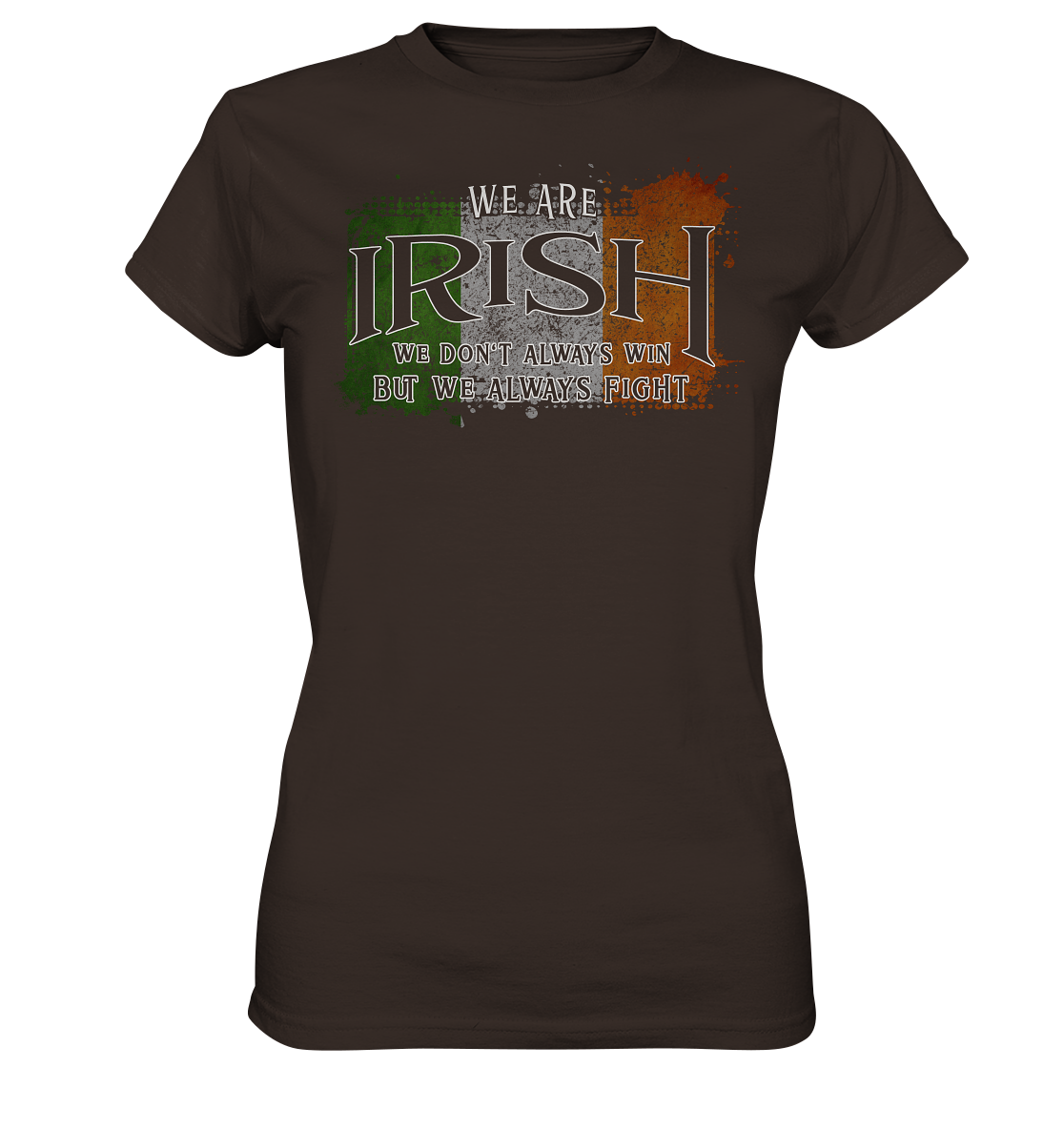 We Are Irish "We Always Fight" - Ladies Premium Shirt