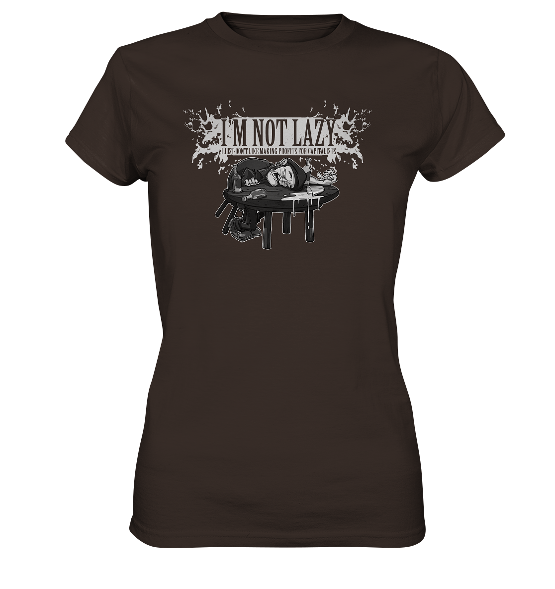 I'm Not Lazy "I Just Don't Like Making Profits For Capitalists" - Ladies Premium Shirt