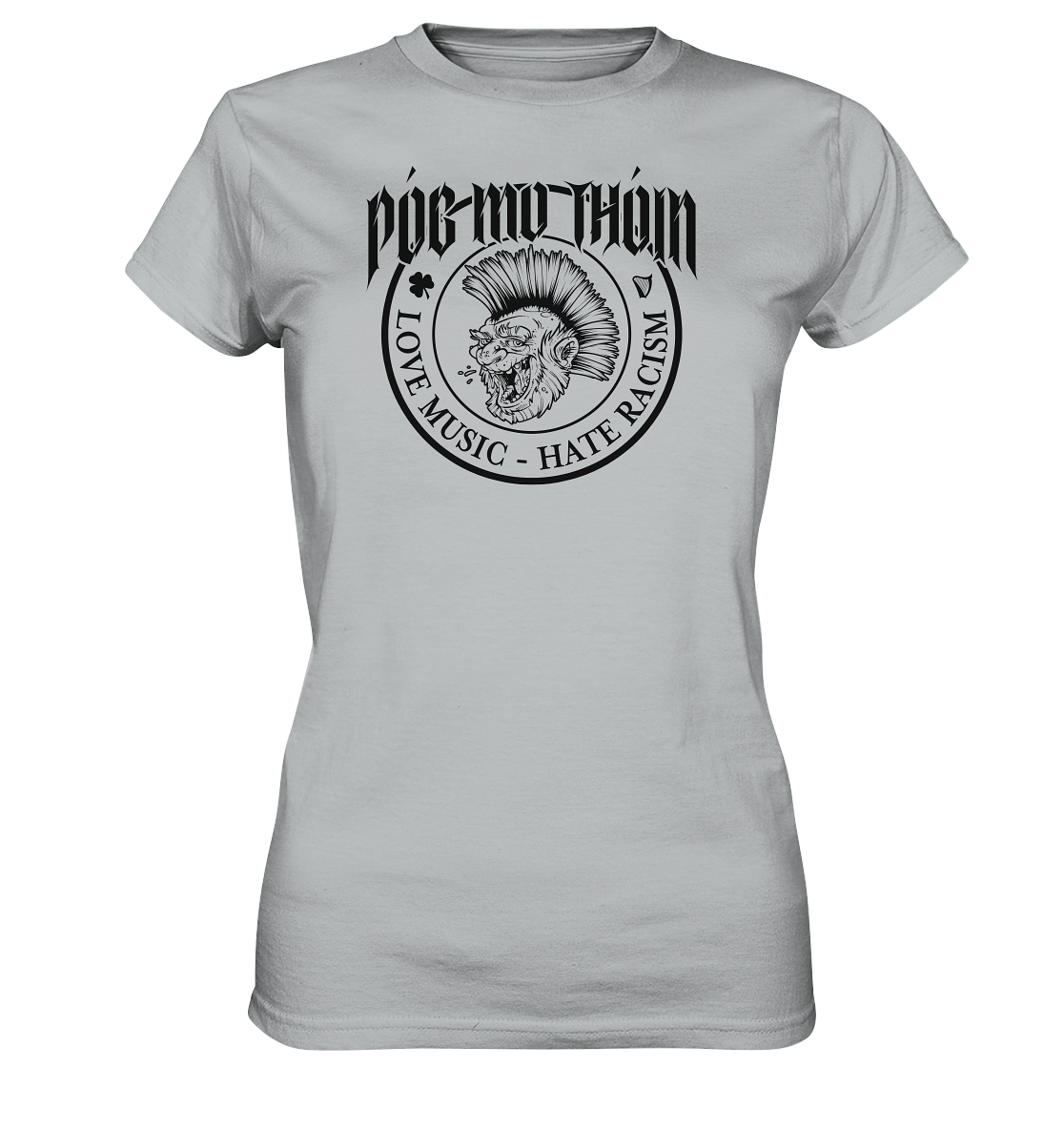 Póg Mo Thóin Streetwear "Love Music - Hate Racism" - Ladies Premium Shirt