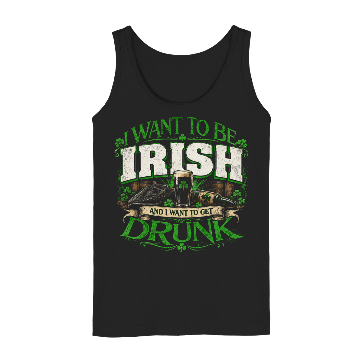 I Want To Be Irish And I Want To Get Drunk - Ladies Tank-Top