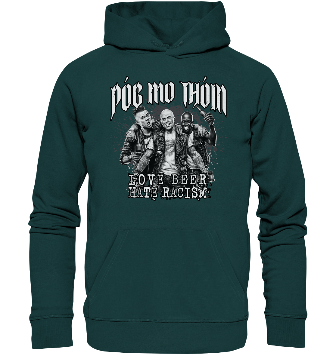 Póg Mo Thóin Streetwear "Love Beer - Hate Racism" - Organic Hoodie