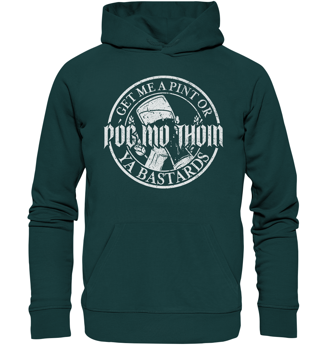 Póg Mo Thóin Streetwear "Get Me A Pint Ya Bastards" - Organic Hoodie