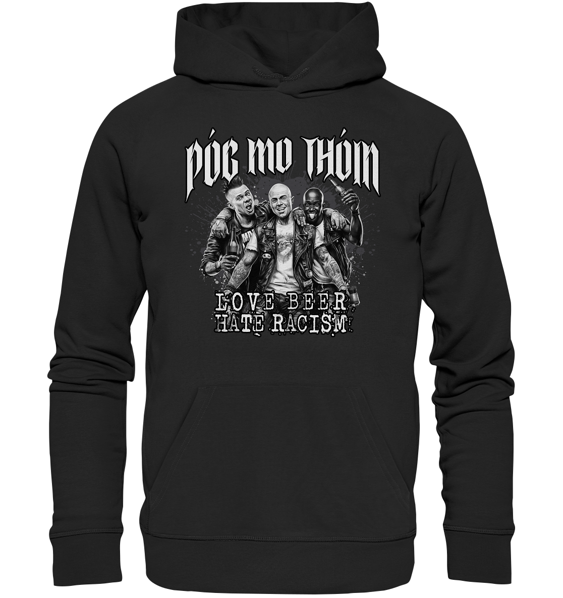 Póg Mo Thóin Streetwear "Love Beer - Hate Racism" - Organic Hoodie