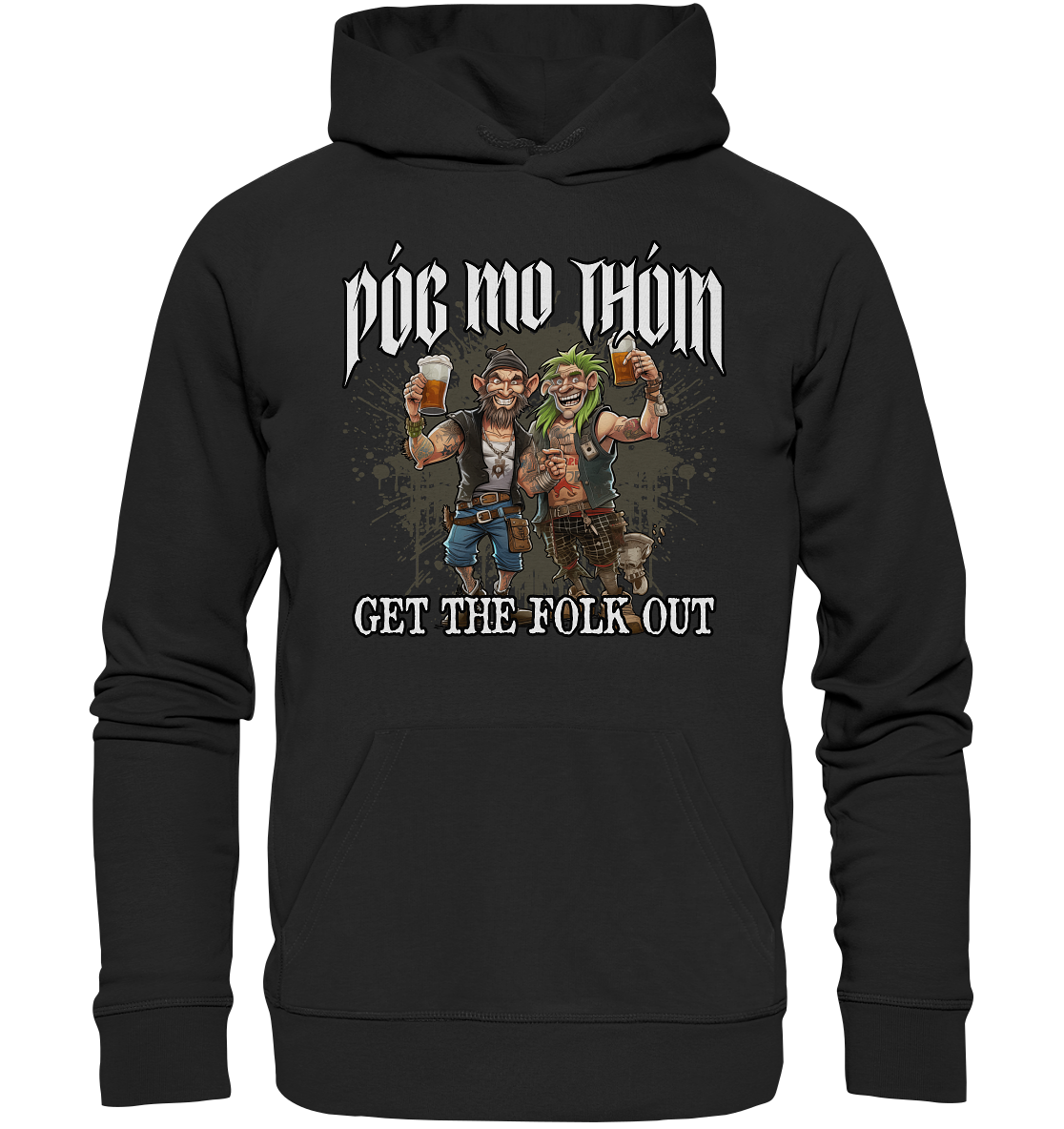 Póg Mo Thóin Streetwear "Get The Folk Out I" - Organic Hoodie