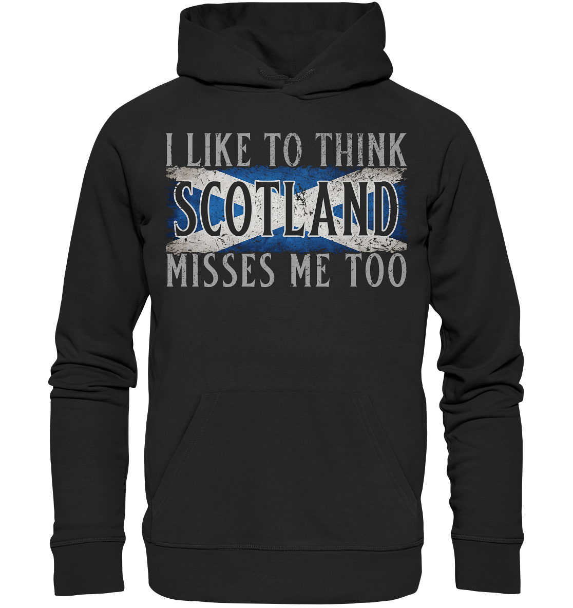 I Like To Think "Scotland" Misses Me Too - Organic Hoodie
