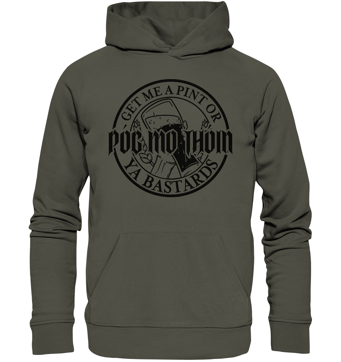 Póg Mo Thóin Streetwear "Get Me A Pint Ya Bastards" - Organic Hoodie
