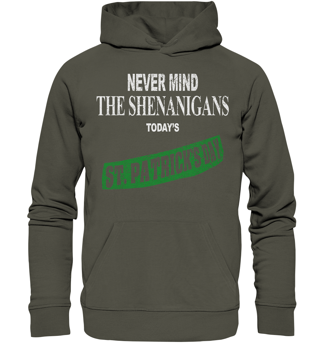 Never Mind The Shenanigans "Today's St. Patrick's Day I" - Organic Hoodie
