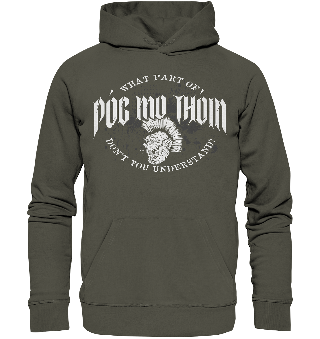 Póg Mo Thóin Streetwear "What Part Of / Don't You Understand" - Organic Hoodie