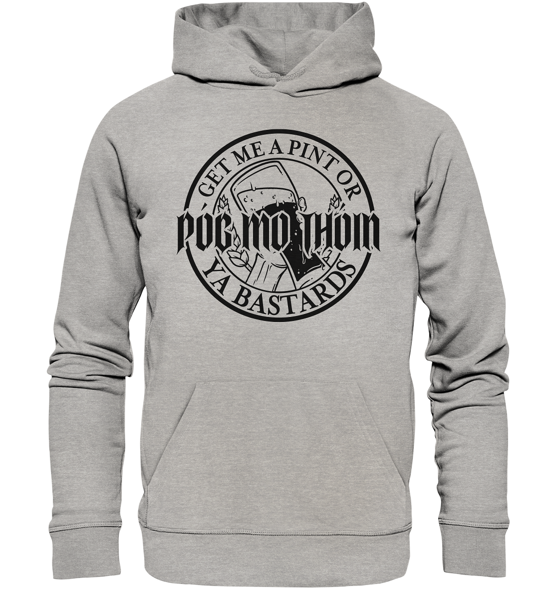 Póg Mo Thóin Streetwear "Get Me A Pint Ya Bastards" - Organic Hoodie
