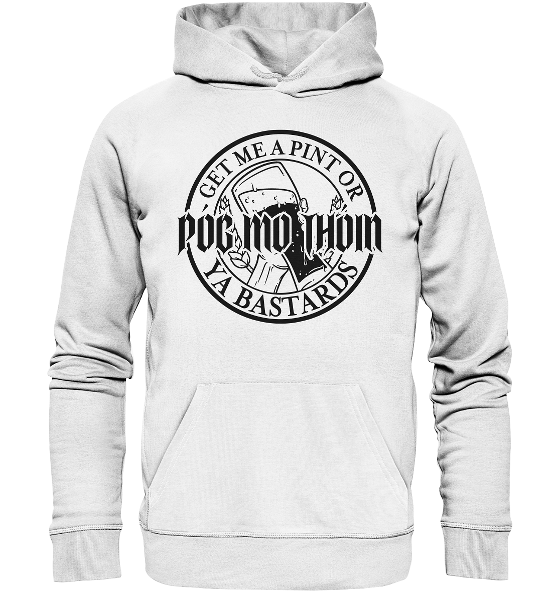 Póg Mo Thóin Streetwear "Get Me A Pint Ya Bastards" - Organic Hoodie