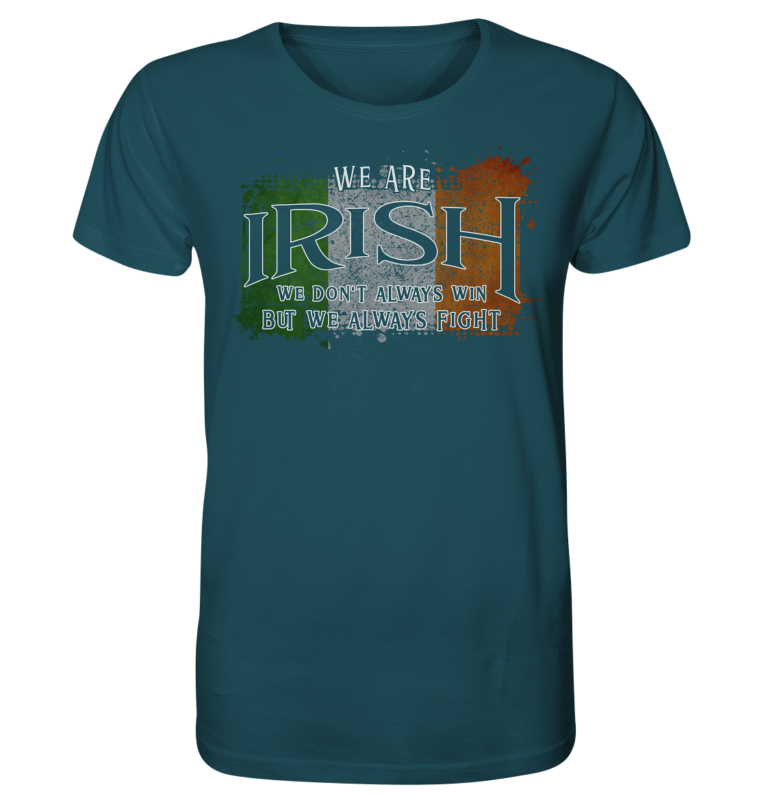 We Are Irish "We Always Fight" - Organic Shirt